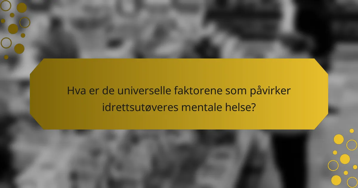 Hva er de universelle faktorene som påvirker idrettsutøveres mentale helse?