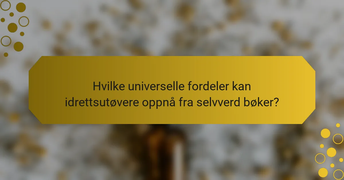 Hvilke universelle fordeler kan idrettsutøvere oppnå fra selvverd bøker?