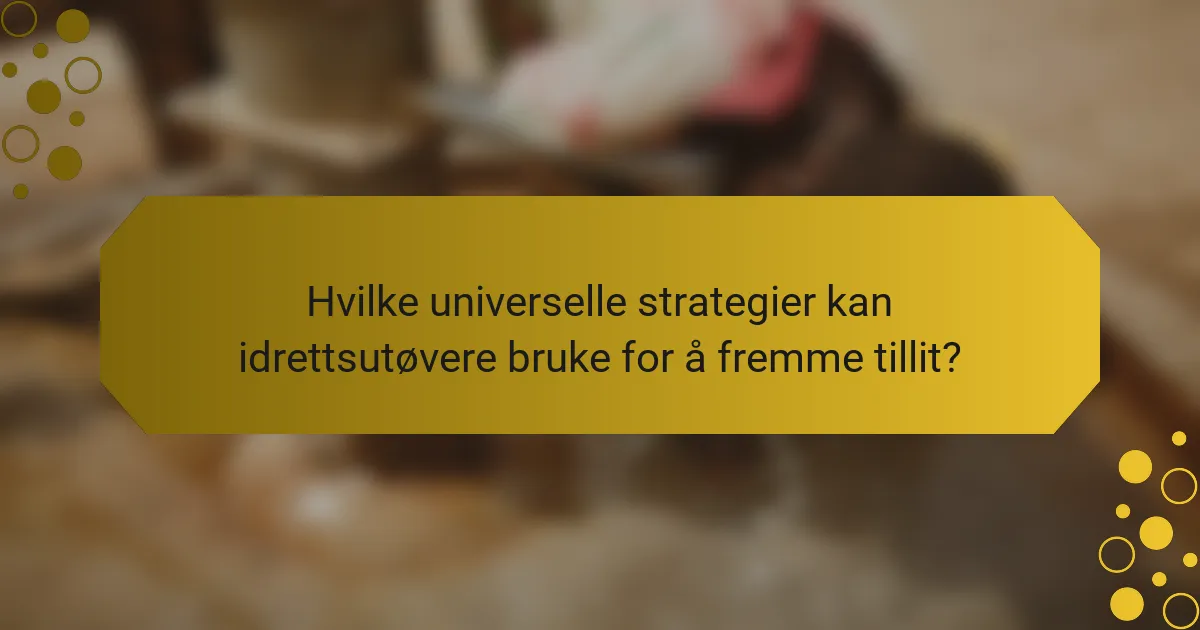 Hvilke universelle strategier kan idrettsutøvere bruke for å fremme tillit?