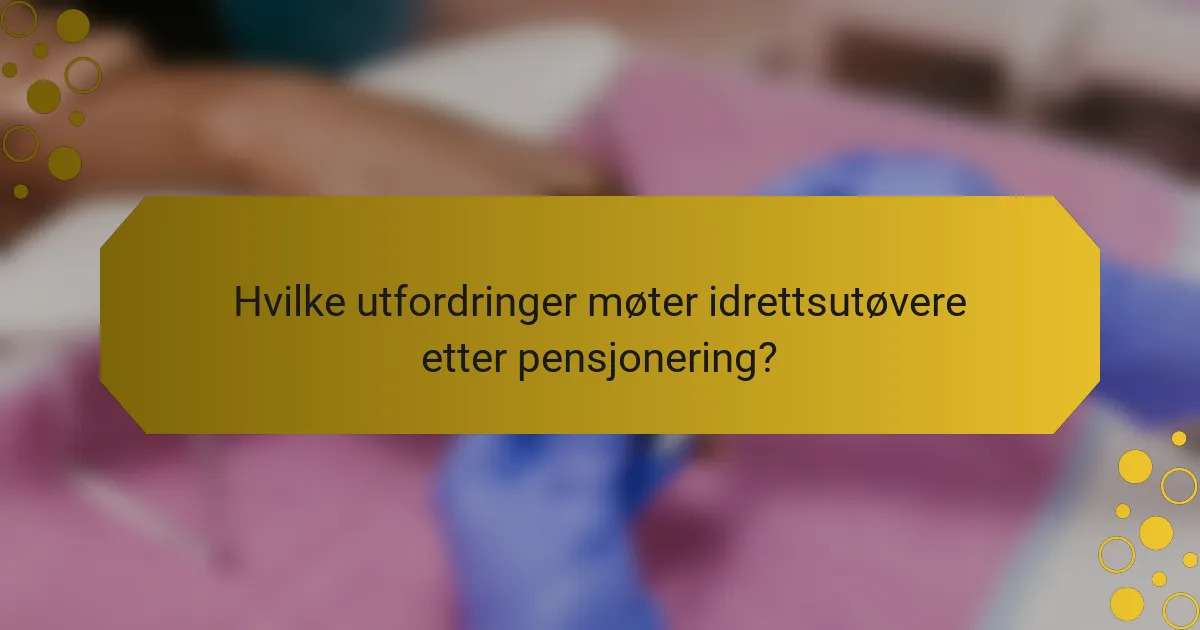 Hvilke utfordringer møter idrettsutøvere etter pensjonering?