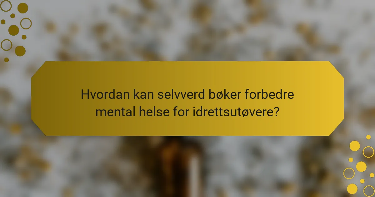 Hvordan kan selvverd bøker forbedre mental helse for idrettsutøvere?