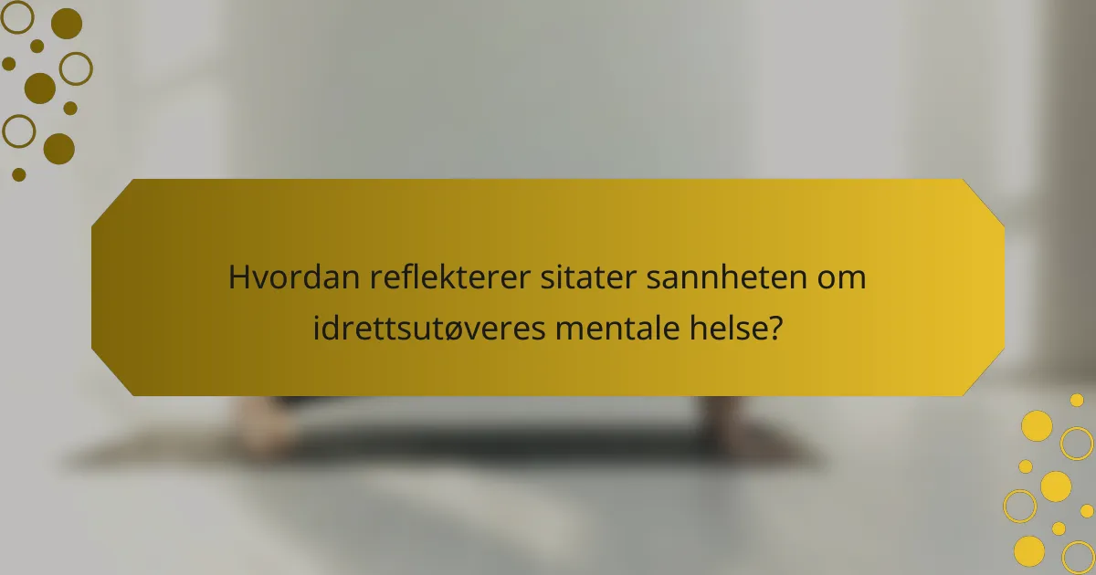 Hvordan reflekterer sitater sannheten om idrettsutøveres mentale helse?